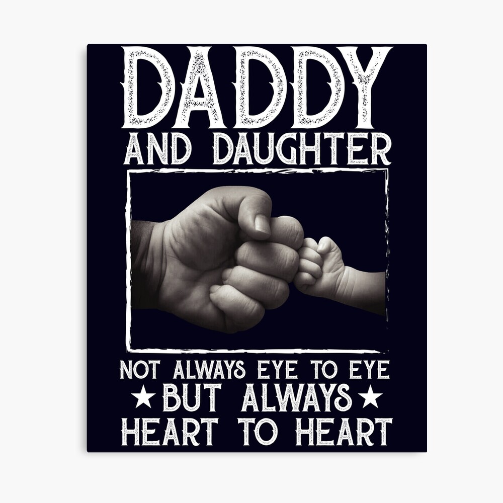 Daddy and Daughter Not Always Eye to Eye But Always Heart to Heart Fathers  day