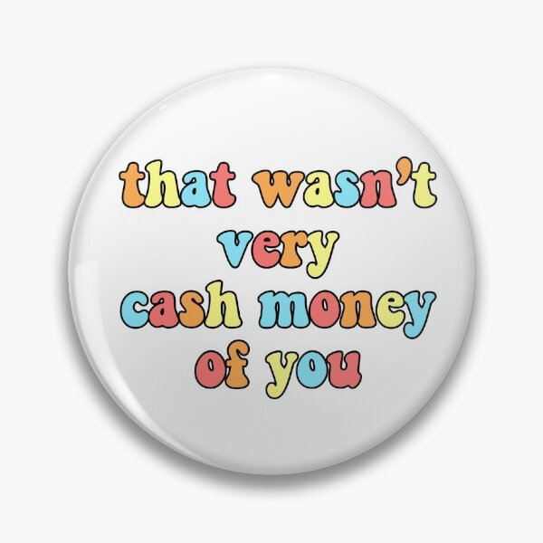 Item preview, that wasn't very cash money of you designed and sold by designsbyalyssa.