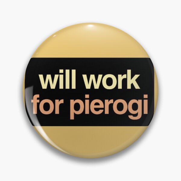Item preview, Will Work For Pierogi designed and sold by Obitez.