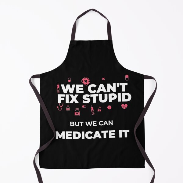 Item preview, We can't fix stupid but we can medicate it designed and sold by Masmalinncheek.