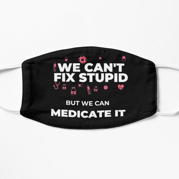 cita divertida ¡Esto es tuyo! No podemos arreglar estupideces pero podemos medicarlo Mascarilla plana