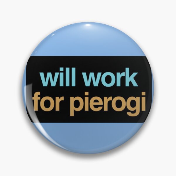 Item preview,  Will Work For Pierogi designed and sold by Obitez.