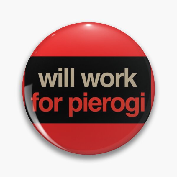 Item preview,  Will Work For Pierogi designed and sold by Obitez.
