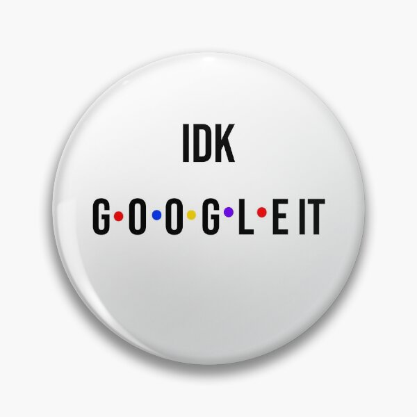 Item preview, IDK GOOGLE IT T-shirt designed and sold by earnss.