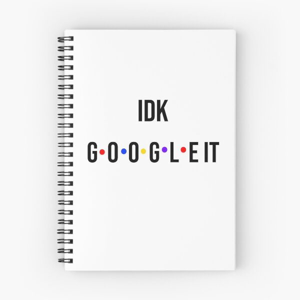Item preview, IDK GOOGLE IT T-shirt designed and sold by earnss.