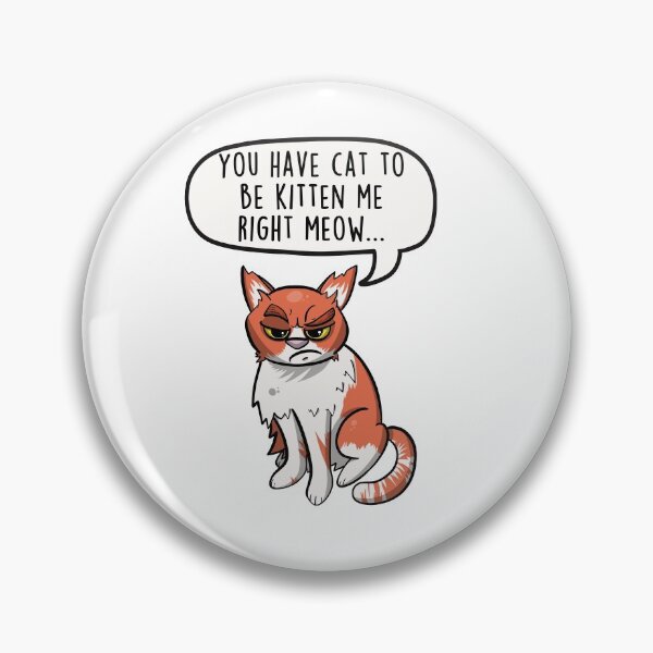 Artikelvorschau, You Have Cat To Be Kitten Me Right Meow - Grumpy Animal Funny Cartoon Sarcastic Pun entworfen und verkauft von LEFDDesigns.