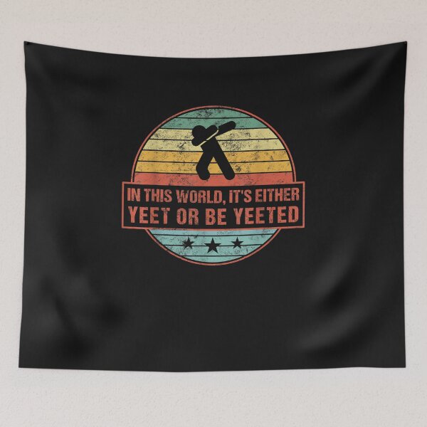 Item preview, In This World It's Either Yeet Or Be Yeeted designed and sold by iBestSellings.