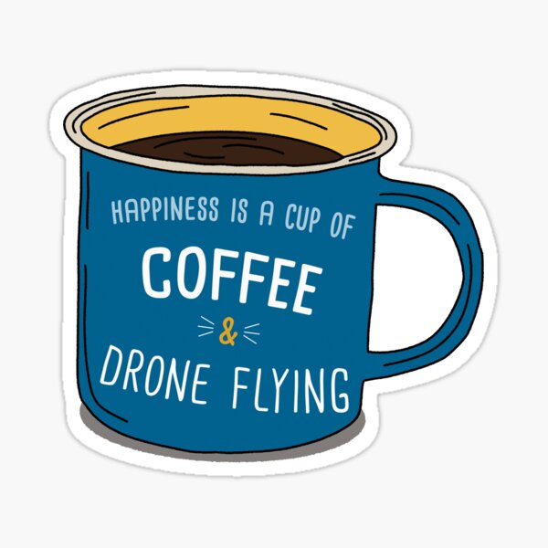Item preview, Drone Flying & Coffee is happiness designed and sold by orlumbuspirate.