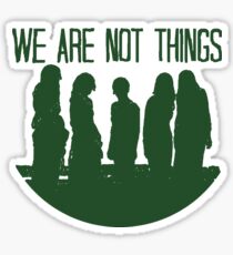 We are not things. Sticker
