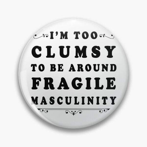 Item preview, too clumsy to be around fragile masculinity feminism designed and sold by GoodyLeo.