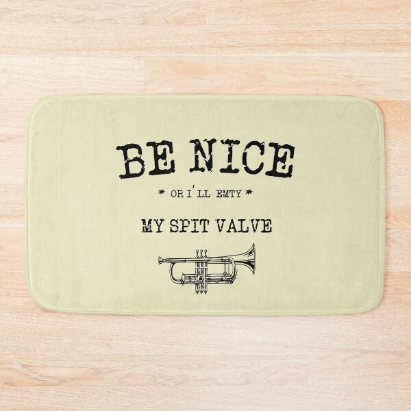 Item preview, Be Nice Or I'll Empty My Spit Valve on you  designed and sold by TheaDesign.