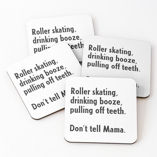Item preview, Roller Skating, Drinking Booze, Pulling off Teeth... Don't Tell Mama! designed and sold by Nathalie Aynié.