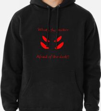 Afraid of the dark? Hoodie