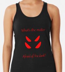 Afraid of the dark? Racerback Tank Top