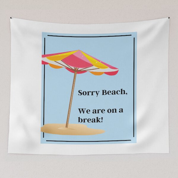 Item preview, Sorry Beach, we are on a break -  Word pun design for summer 2020  designed and sold by Rohit Mane.