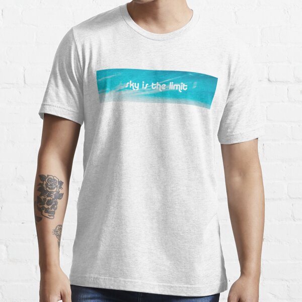 sky's the limit t shirt