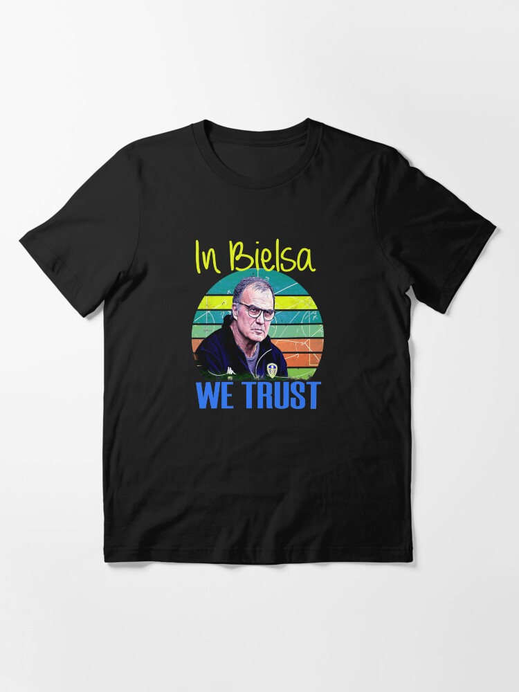 in bielsa we trust t shirt