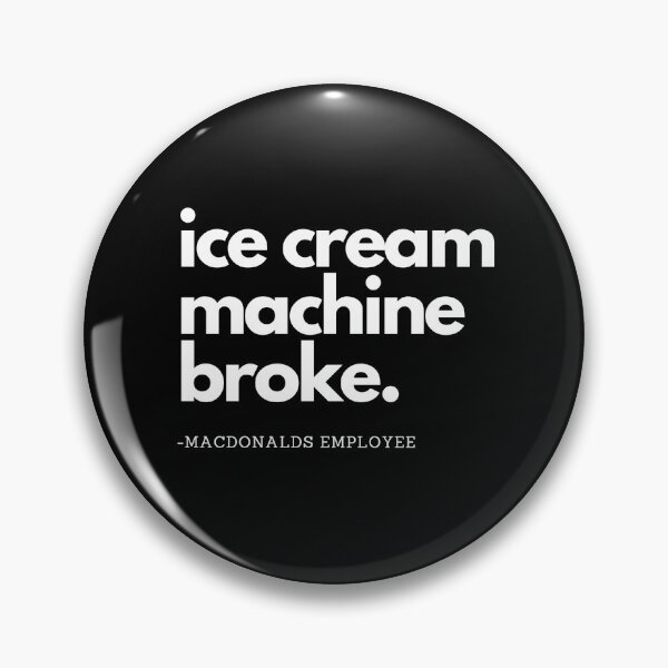 Item preview, ICE CREAM MACHINE BROKE designed and sold by HughHamilton.