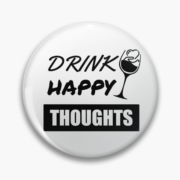 Item preview, Drink Happy Thoughts : Funny Quotes Sayings designed and sold by SJRoil.