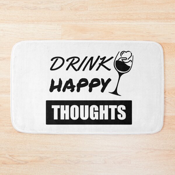 Item preview, Drink Happy Thoughts : Funny Quotes Sayings designed and sold by SJRoil.