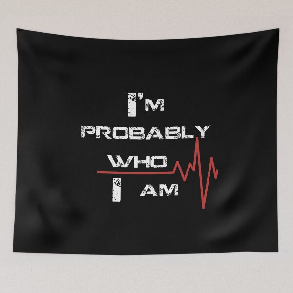Item preview, I'm probably who I am designed and sold by whaleharmony.