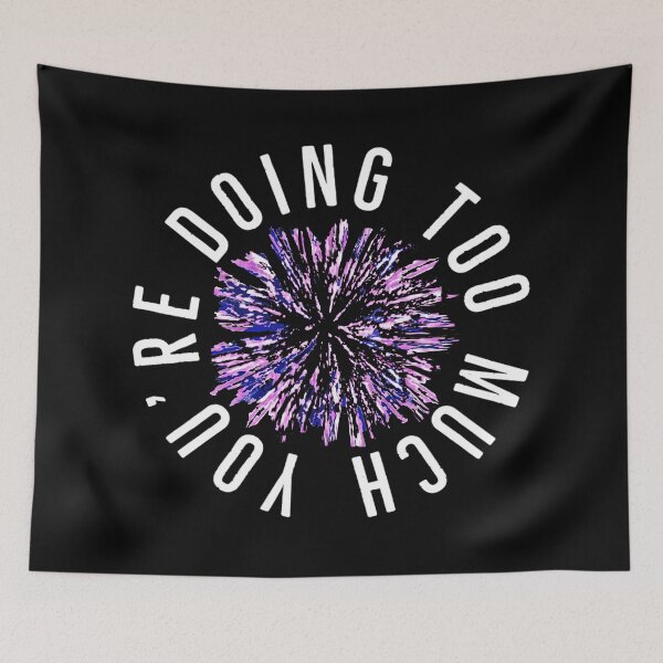 Item preview, You're Doing Too Much  designed and sold by ArtByLM.