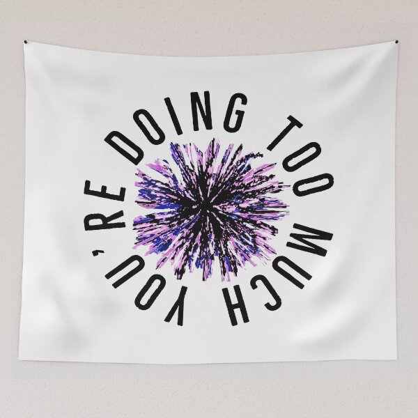 Item preview, You're Doing Too Much (White background) designed and sold by ArtByLM.