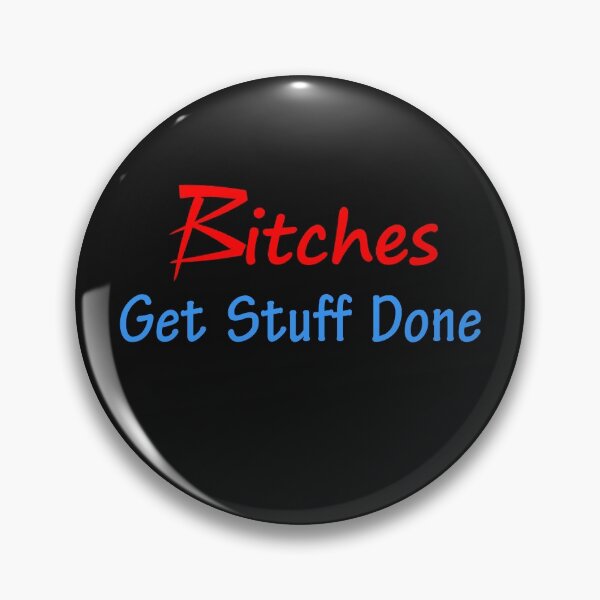 Item preview, Bitches Get Stuff Done designed and sold by AwaisKhan7.