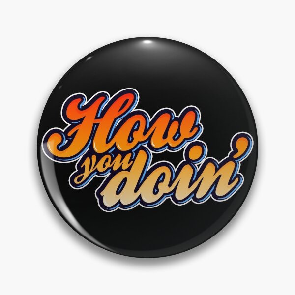 Item preview, How You Doin'  designed and sold by SiSiDi.