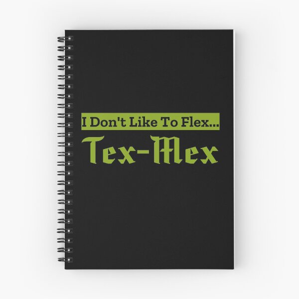 Item preview, I Don't Like To Flex Tex-Mex  designed and sold by Joseph Carrasco.