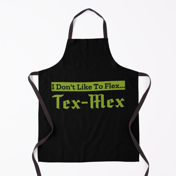 Item preview, I Don't Like To Flex Tex-Mex  designed and sold by Joseph Carrasco.