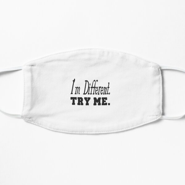 Iam diferent. try me. Mask