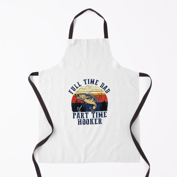 Item preview, Full Time Dad Part Time Hooker Fisherman designed and sold by sophiewall511.