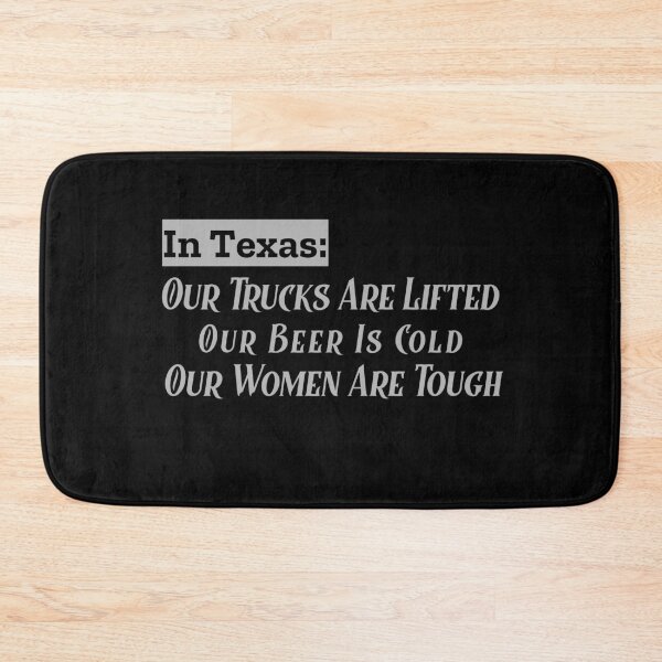 Item preview, In Texas Our Trucks Are Lifted Our Beer Is Cold Our Women Are Tough  designed and sold by Joseph Carrasco.