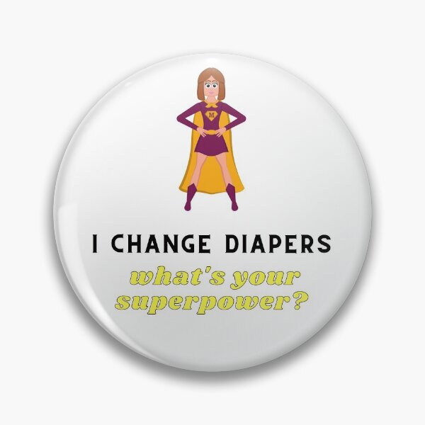 Item preview, I Change Diapers - What's Your Superpower? designed and sold by Trucutruh.