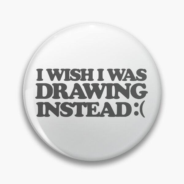 Item preview, I WISH I WAS DRAWING INSTEAD :( designed and sold by CalumAWatt.