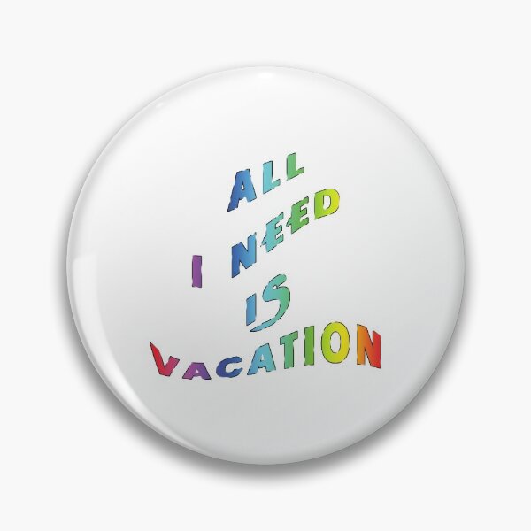 Item preview, All I need is vacation! designed and sold by Richter-20.
