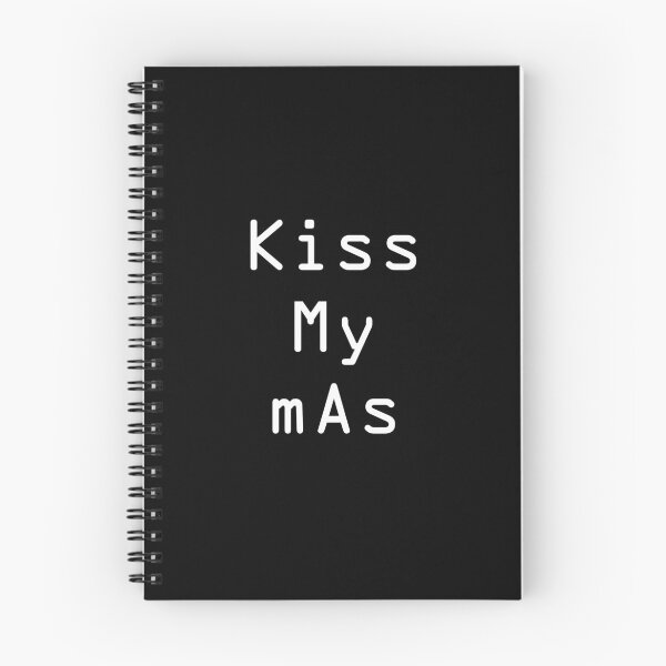 Item preview, Kiss My mAs - Inside Radiology Joke designed and sold by GriffsGraphix.