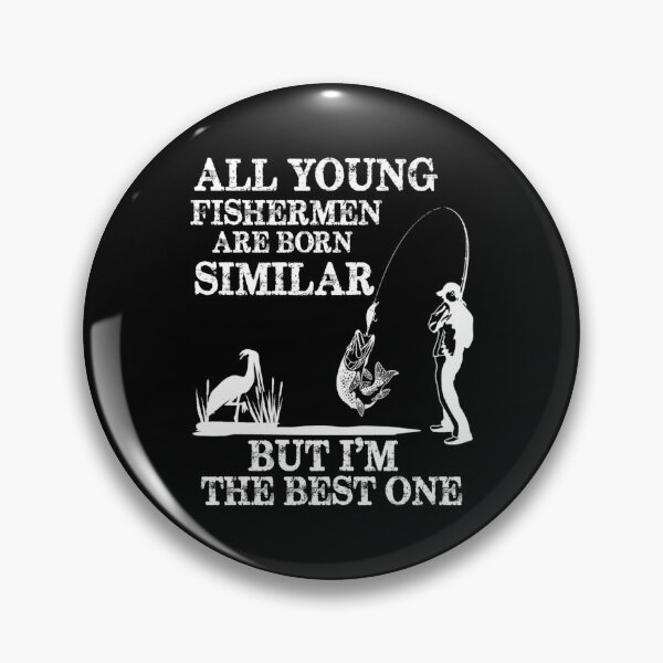 Item preview, All young fishermen are born similar but, I'm the best one  - Funny fisherman Gift designed and sold by Teenation9.