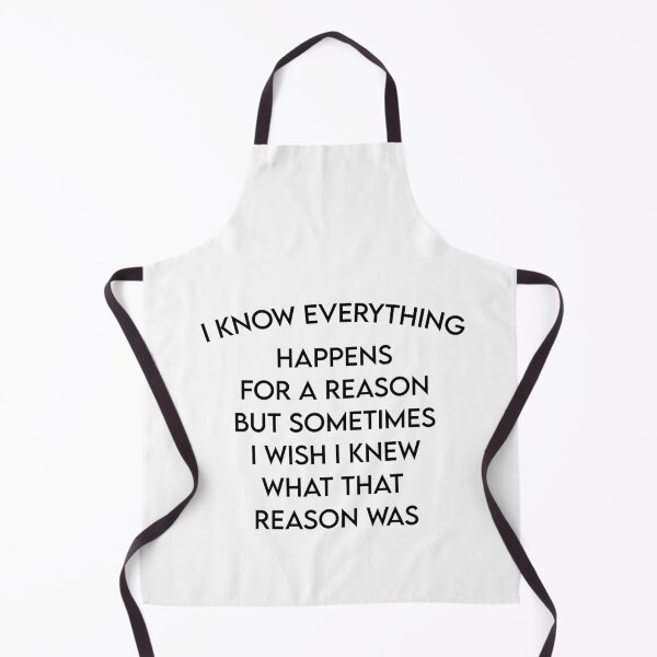 Item preview, I know everything happens for a reason But sometimes i wish i knew what that reason was designed and sold by MJLdesigns.