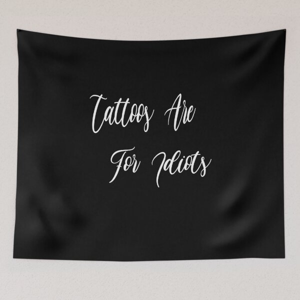 Item preview, Tattoos are for idiots,tattos, Classic T-Shirt designed and sold by alikassi.