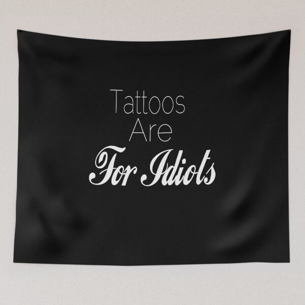 Item preview, Tattoos are for idiots,tattos, tattos idiots, Classic T-Shirt designed and sold by alikassi.