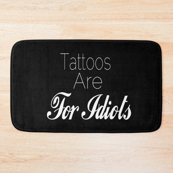 Item preview, Tattoos are for idiots,tattos, tattos idiots, Classic T-Shirt designed and sold by alikassi.