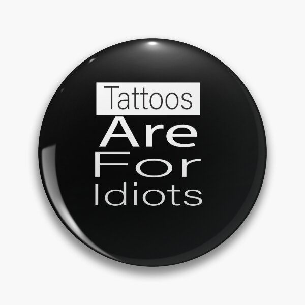 Item preview, Tattoos are for idiots Classic T-Shirt designed and sold by alikassi.