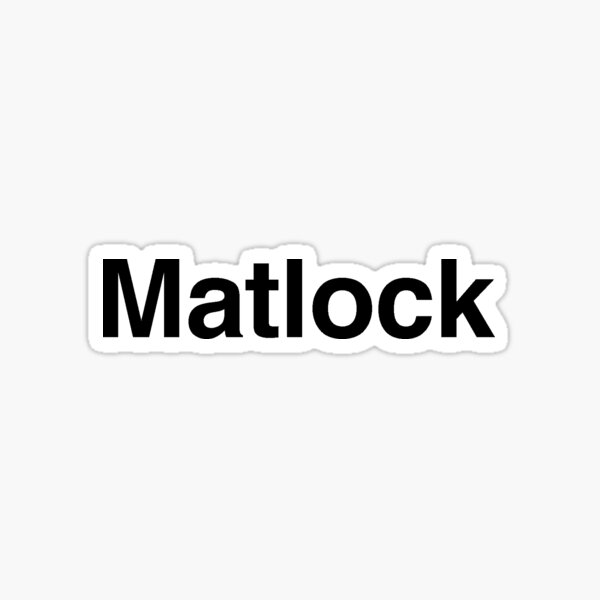 Matlock Stickers Redbubble