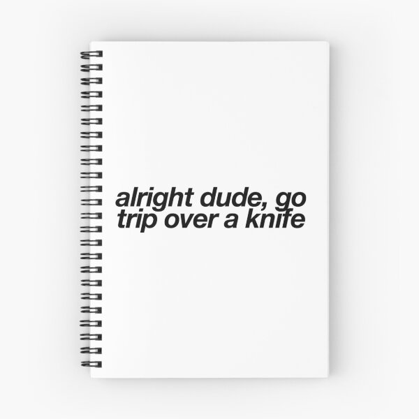 Item preview, alright dude, go trip over a knife designed and sold by melisacar.