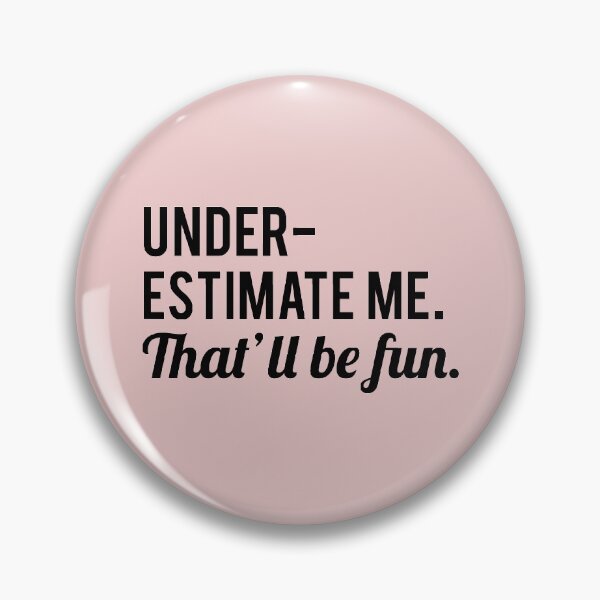 Item preview, Underestimate Me. That'll Be Fun designed and sold by DirtyAngelFace Shop.