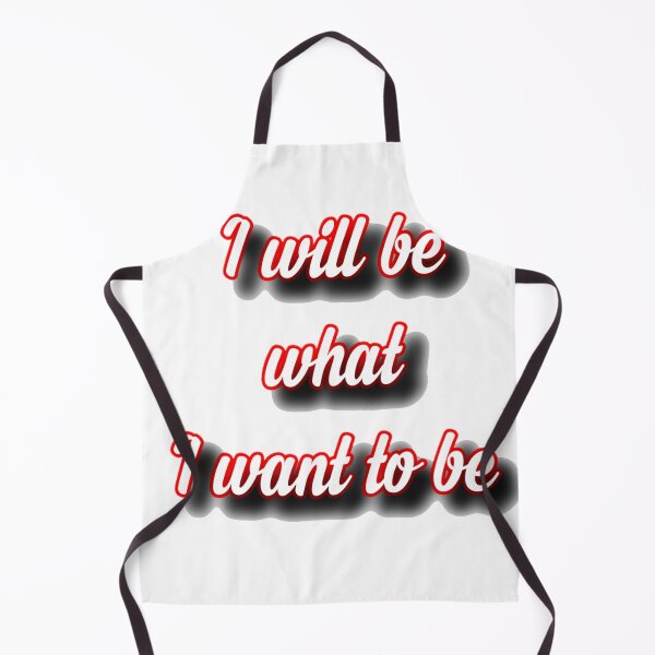 Item preview, I will be what i want to be  designed and sold by Alexaksil.