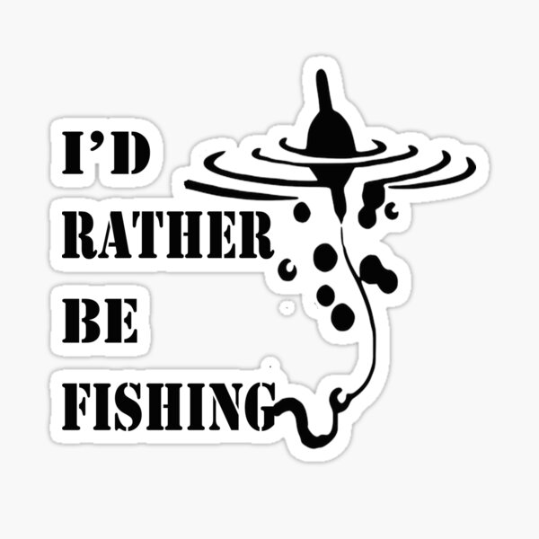 Funny I'd Rather Be Fishing  Sticker for Sale by FreedomUniverse