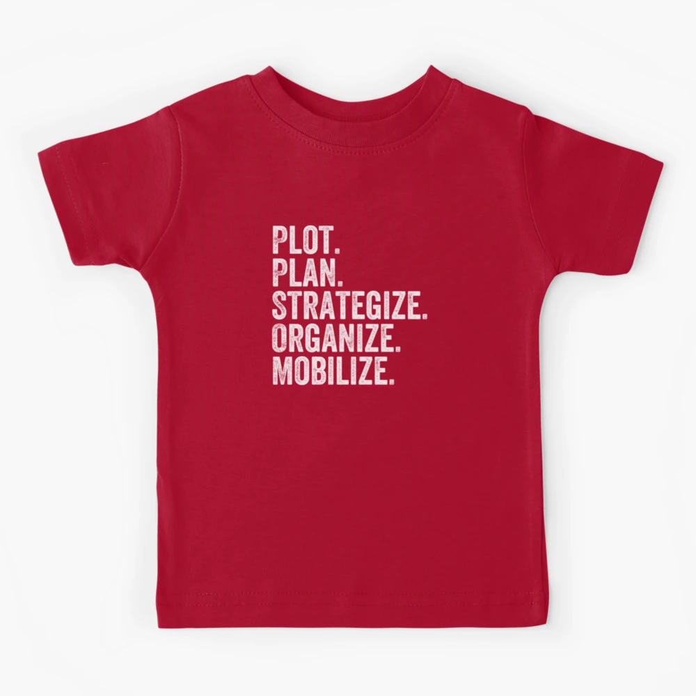 Plot Plan Strategize Organize Mobilize - Killer Mike Quote Kids T-Shirt  for Sale by CrystalCrush | Redbubble
